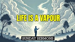 Life Is A Vapour  Sunday Sermons  Jonathan Munro [upl. by Creath]