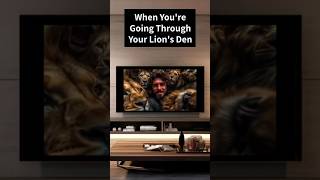 When You’re Going Through Your “Lion’s Den” Remember This [upl. by Akili]