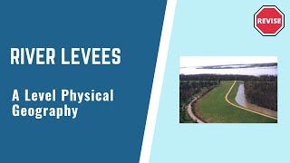 A Level Physical Geography  Levees [upl. by Yul]