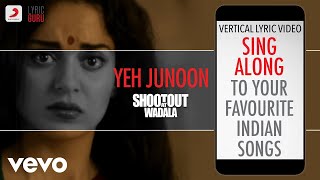 Yeh Junoon  Shootout At WadalaOfficial Bollywood LyricsMustafa Zahid [upl. by Ciccia572]