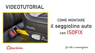 Video Tutorial  Come montare un seggiolino auto con isofix [upl. by Aleron309]