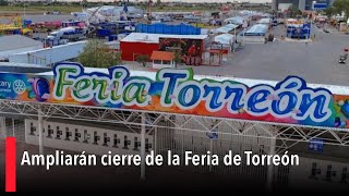 Ampliarán cierre de la Feria de Torreón [upl. by Ldnek33]