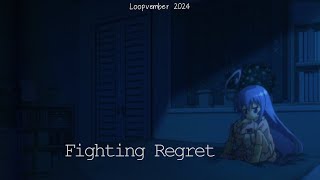 Fighting Regret Loopvember Edit [upl. by Attenauqa]