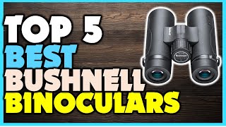 Top 5 Bushnell Binoculars  Best Bushnell Binoculars For Hunting amp Bird Watching [upl. by Aan]