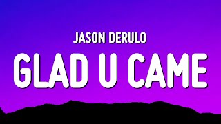 Jason Derulo  Glad U Came Lyrics [upl. by Thissa]