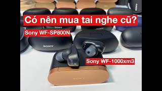 Tai nghe cũ Sony WF1000xm3 WFSP800N WH1000xm4 có nên mua [upl. by Yleak]