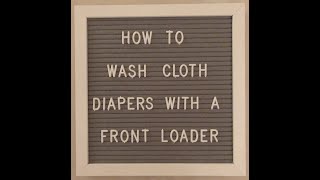 How to Wash Cloth Diapers in a Front Loader [upl. by Rohpotsirhc]