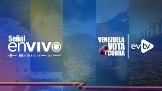 evtv EnVivo  OPERATIVO VenezuelaVotayCobra EleccionesVenezuela  28 DE JULIO 2024 [upl. by Adiari948]