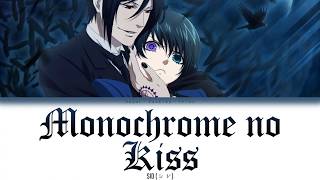 Monochrome no kiss  SID Kuroshitsuji  Black Butler  Opening 1  Kanji Romaji English Lyrics [upl. by Glennie660]