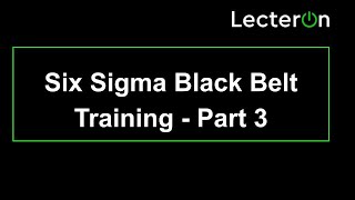 4 How to Pass Lean Six Sigma Black Belt Certificate in 40hour  Part 4  Full Course [upl. by Blum820]