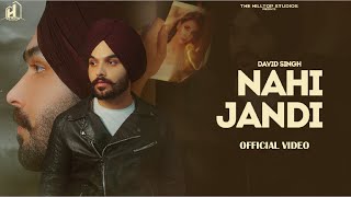 Nahi Jandi Official Video  David Singh  Latest Punjabi Songs [upl. by Aisitel280]