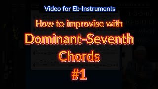 How to improvise with DominantSeventhChords EbInstruments [upl. by Sedecrem543]