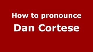 How to pronounce Dan Cortese ItalianItaly  PronounceNamescom [upl. by Valente]