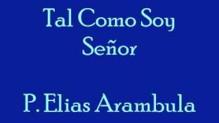 Tal Como Soy Senor P Elias Arambula [upl. by Jackquelin]