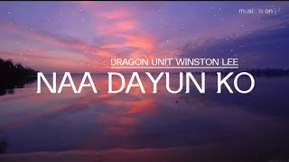 NAA DAYUN KODRAGON UNIT WINSTON LEE lyrics [upl. by Schonfield]