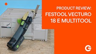 Product Review Festool VECTURO OSC 18 E Multitool  Gereedschapcentrum [upl. by Ticon]