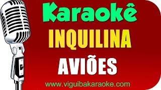 🎤 Aviões  Inquilina  Karaokê [upl. by Haym]