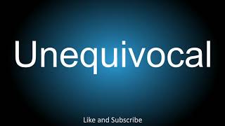 How to correctly pronounce  Unequivocal [upl. by Adamo756]