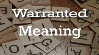 Warranted Meaning  Pronunciation  Origin [upl. by Morris410]