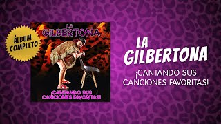 La Famosa Gilbertona Cantando Sus Canciones Favoritas Álbum Completo [upl. by Glenna739]