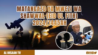 MOONSIGHTING  CHIEF KADHI  MATANGAZO YA MWEZI WA SHAWWAL EID UL FITR 20241445AH [upl. by Seluj]