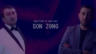 Aydın Sani amp Aqşin Fateh  SON ZƏNG [upl. by Zetnwahs]