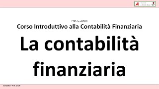 Corso di Contabilità  01  La Contabilità Finanziaria [upl. by Kcirdle]