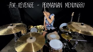 FOR REVENGE  PERMAINAN MENUNGGU  DRUM COVER [upl. by Kinson612]