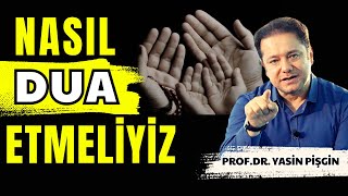 Nasıl Dua Etmeliyiz  Duam Neden Kabul Olmuyor  Yasin Pişgin [upl. by Henleigh518]