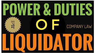 Powers and Duties of company Liquidator  in Voluntary Winding up  in Compulsory Winding Up  LAW [upl. by Tadeas]