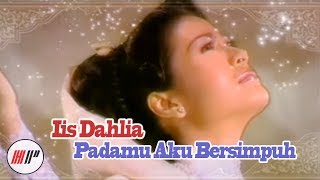 IIS DAHLIA  PADAMU AKU BERSIMPUH OFFICIAL VERSION [upl. by Innattirb916]