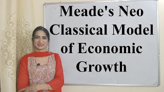 Meades Neo Classical Model of Economic Growth [upl. by Tullusus913]