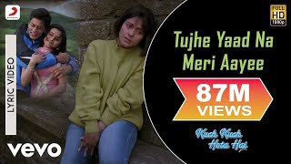 Tujhe Yaad Na Meri Aayee Lyric  Kuch Kuch Hota HaiShah Rukh KhanKajolUdit Narayan [upl. by Lertnek43]