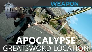 FFXV  Apocalypse Greatsword Location amp Showcase [upl. by Tiana695]