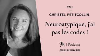 224 Christel Petitcollin  Neuroatypique j’ai pas les codes [upl. by Dabbs]