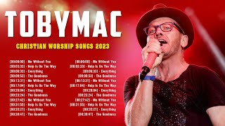 TobyMac  Greatest Hits  Best Christian Worship Songs  Top Praise Worship 2023 [upl. by Notnats]