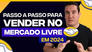 COMO VENDER NO MERCADO LIVRE EM 2024  PASSO A PASSO [upl. by Past]