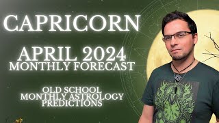 Capricorn April 2024 Monthly Horoscope Old School Astrology Predictions [upl. by Elum]