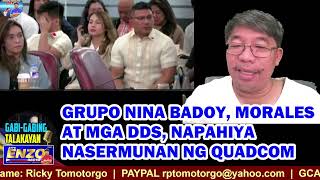 GABING TALAKAYAN 111424 GRUPO NINA BADOY MORALES AT MGA DDS NAPAHIYA NASERMUNAN NG QUADCOM [upl. by Notnad]