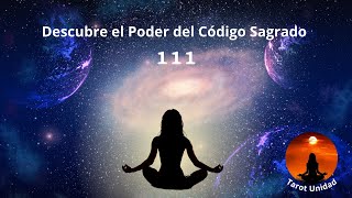 Activa el poder del Código Sagrado 111 y transforma tu vida [upl. by Emyle]