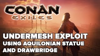 Conan Exiles  Undermesh exploit using Aquilonian statue and drawbridge [upl. by Pillow66]