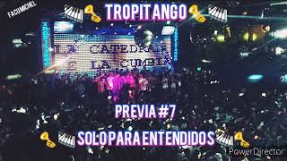 TROPITANGO PREVIA 7 SoloParaEntendidos♥ [upl. by Nikola]