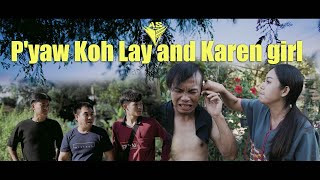 Pyaw Koh Lay and karen girl  jor jaw eh karen funny movie 2024 [upl. by Nomihs]