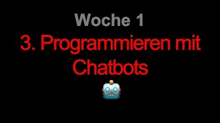 3 Programmieren mit Chatbots [upl. by Neersin]