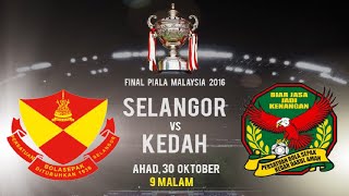 Final Piala Malaysia 2016  Selangor vs Kedah [upl. by Ecargyram760]