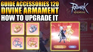 GUIDE ACCESSORIES 120  DIVINE ARMAMENT  YOU MUST KNOW   RAGNAROK ORIGIN [upl. by Pooley]