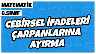 8 Sınıf Matematik  Cebirsel İfadeleri Çarpanlarına Ayırma  2022 [upl. by Adeehsar]