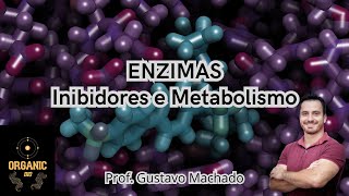 Enzimas  Inibidores e Metabolismo [upl. by Catie]