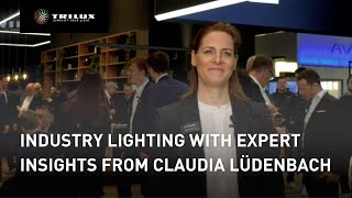 Industry Lighting with expert insights from Claudia Lüdenbach  TRILUX [upl. by Tyoh517]