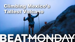 Climbing Mexico’s Highest Peak in Brutal Weather  Beat Monday S2 EP5  Orizaba Mexico [upl. by Maise323]